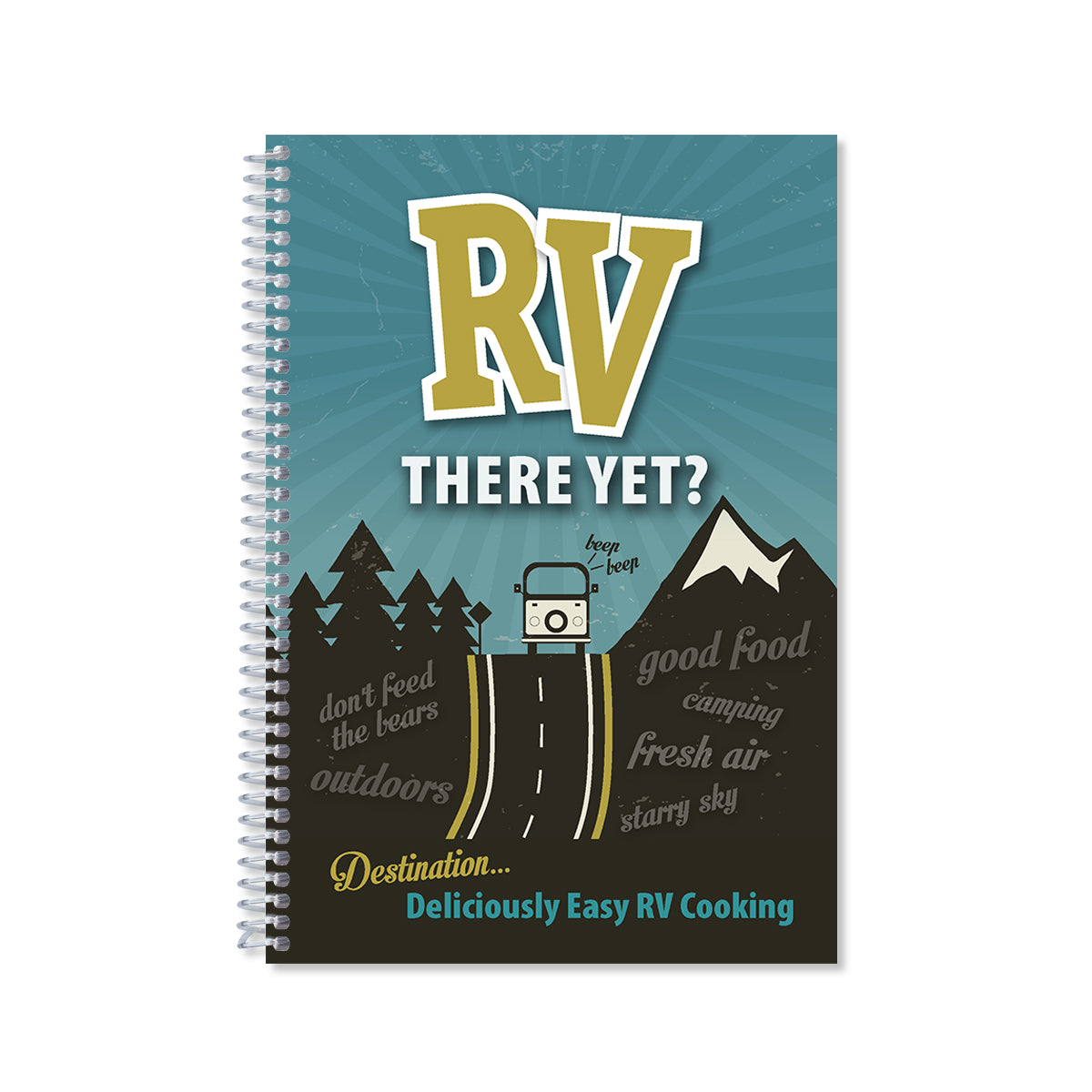 RV There Yet Cookbook. Deliciously Easy RV Cooking.
