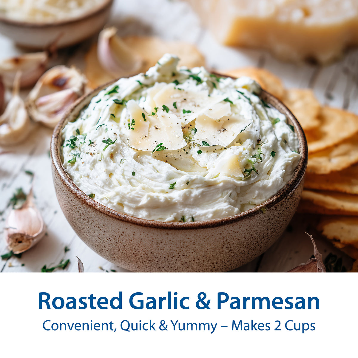 Roasted Garlic & Parmesan Party Dip topped with Parmesan shavings and herbs, with garlic and crackers nearby and text reading “Convenient, Quick & Yummy – Makes 2 Cups.”