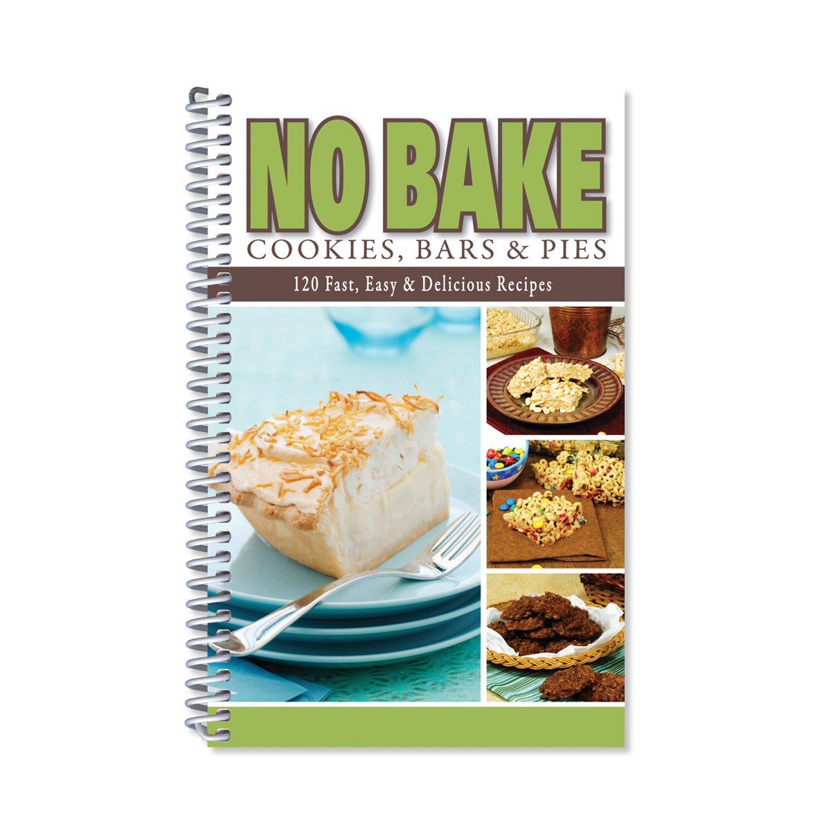 No Bake Cookies, Bars, and Pies. 120 Fast, Easy, and Delicious Recipes.