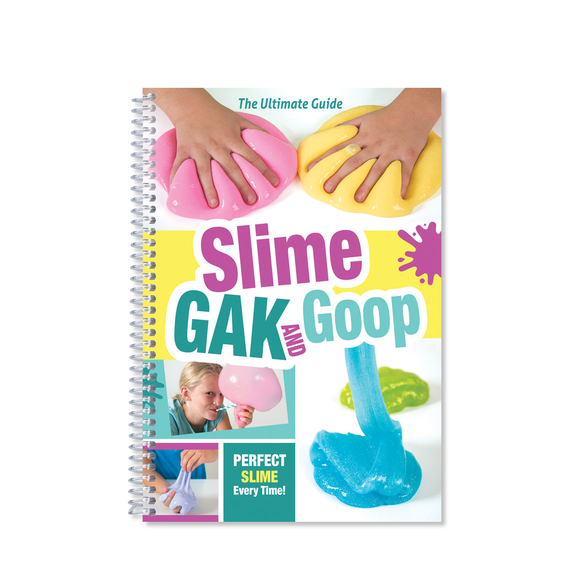 Cover of book titled "Slime Gak and Goop - Perfect Slime Every Time!"
