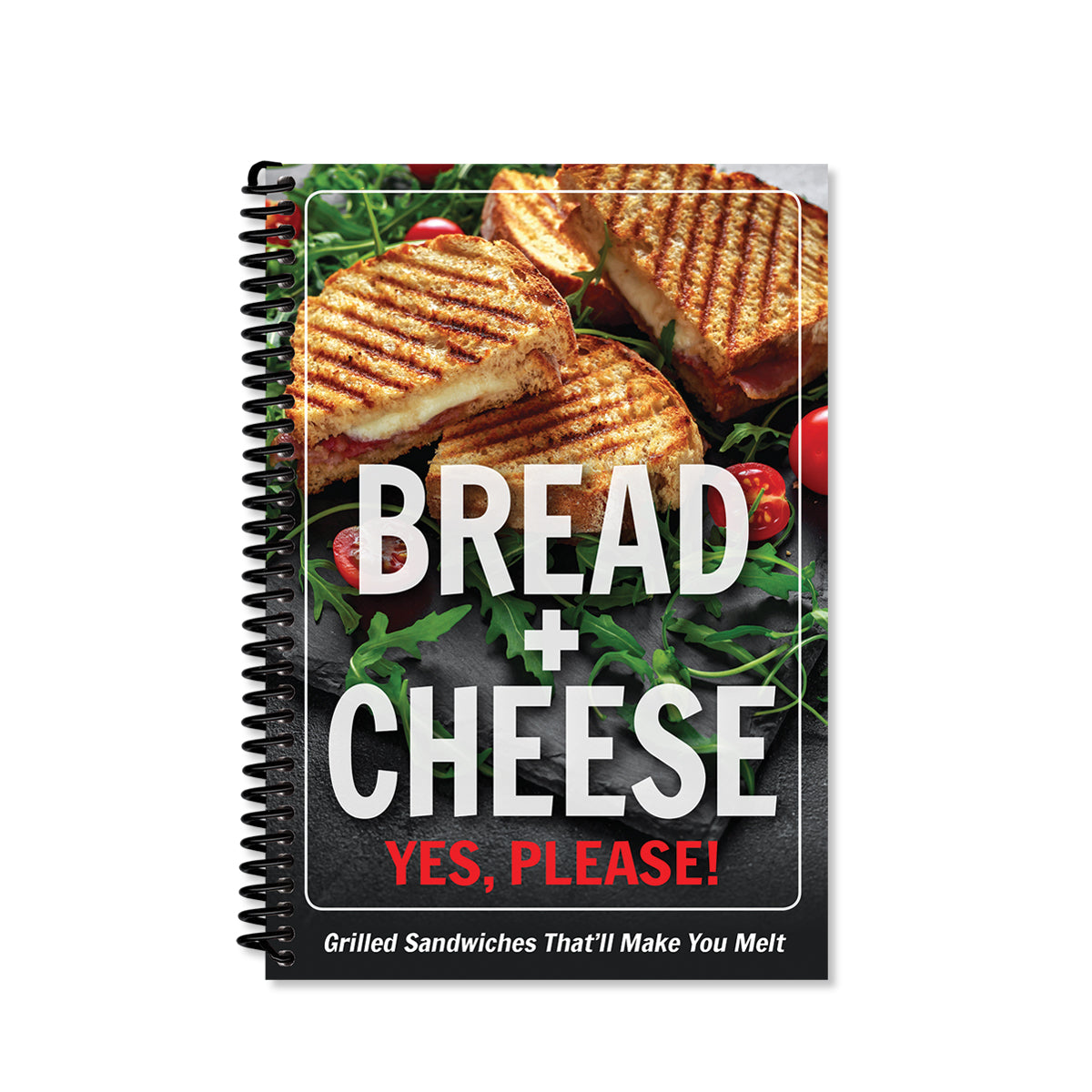 Cover of cookbook Bread + Cheese Yes, Please! - Grilled sandwiches that'll make you melt. Cover shows a grilled panini.