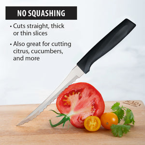 Knife slicing a tomato. No squashing, cuts straight, thick or thin slices. Also great for cutting, citrus, cucumbers, etc.